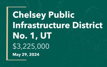 Chelsey Public Infrastracture District No. 1, UT, $3,225,000, May 29, 2024