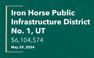 Iron Horse Public Infrastructure District No. 1, UT, $6,104,574, May 29, 2024